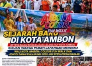 Sejarah Baru Di Kota Ambon, Di Tata Dalam Bingkai Acara Jelang HUT Kota Ambon, Ribuan Warga Padati Lapangan Merdeka, Wali Kota Ambon: Colour Fun Walk dan Konvoi Damai Piala Dunia 2026 Jadi Pesta Persaudaraan