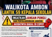 Walikota Ambon Lantik 59 Kepala Sekolah Ingatkan Jangan Pungli dan Penyalahgunaan Jabatan, Akibatnya Bakal Di Copot