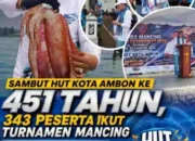 Sambut HUT Kota Ambon ke-451, 343 Peserta Ikuti Turnamen Mancing di Teluk Ambon, Walikota Strike Cumi Besar